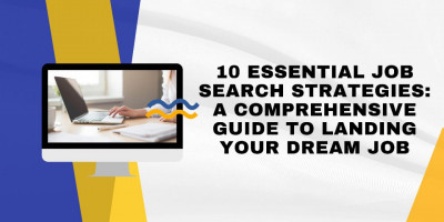 10 Essential Job Search Strategies: A Comprehensive Guide to Landing Your Dream Job